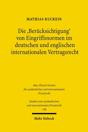 Die ‚Berücksichtigung‘ von Eingriffsnormen im deutschen und englischen internationalen Vertragsrecht von Kuckein,  Mathias