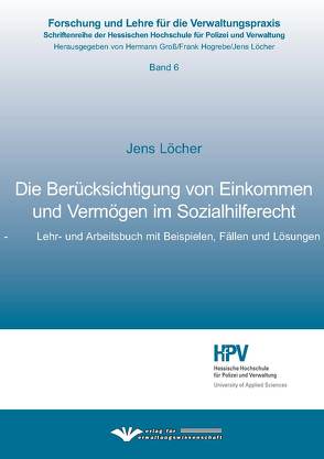 Die Berücksichtigung von Einkommen und Vermögen im Sozialhilferecht von Löcher,  Jens