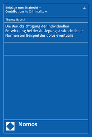 Die Berücksichtigung der individuellen Entwicklung bei der Auslegung strafrechtlicher Normen am Beispiel des dolus eventualis von Bausch,  Theresa