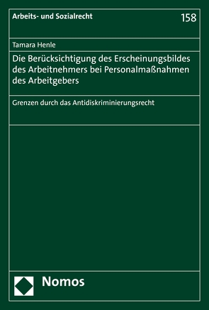 Die Berücksichtigung des Erscheinungsbildes des Arbeitnehmers bei Personalmaßnahmen des Arbeitgebers von Henle,  Tamara