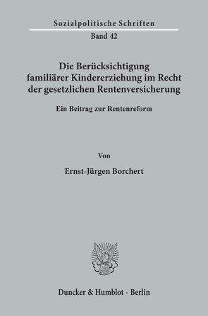 Die Berücksichtigung familiärer Kindererziehung im Recht der gesetzlichen Rentenversicherung. von Borchert,  Ernst-Jürgen