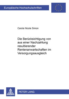 Die Berücksichtigung von aus einer Nachzahlung resultierender Rentenanwartschaften im Versorgungsausgleich von Simon,  Carola