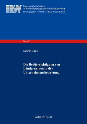 Die Berücksichtigung von Länderrisiken in der Unternehmensbewertung von Wege,  Dennis