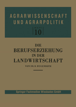 Die Berufserziehung in der Landwirtschaft von Hugenroth,  Bernhard