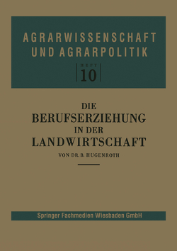 Die Berufserziehung in der Landwirtschaft von Hugenroth,  Bernhard