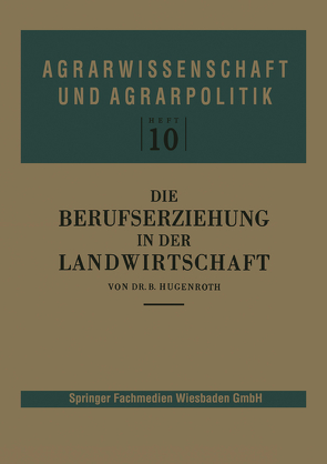 Die Berufserziehung in der Landwirtschaft von Hugenroth,  Bernhard