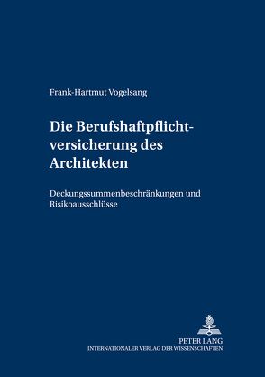 Die Berufshaftpflichtversicherung des Architekten von Vogelsang,  Frank-Hartmut