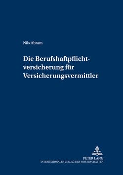 Die Berufshaftpflichtversicherung für Versicherungsvermittler von Abram,  Nils