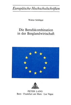 Die Berufskombination in der Berglandwirtschaft von Schläppi,  Walter