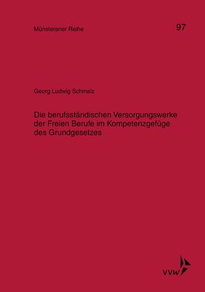 Die berufsständischen Versorgungswerke der Freien Berufe im Kompetenzgefüge des Grundgesetzes von Schmalz,  Georg Ludwig