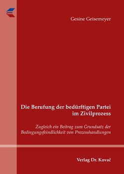 Die Berufung der bedürftigen Partei im Zivilprozess von Geisemeyer,  Gesine