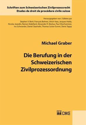 Die Berufung in der Schweizerischen Zivilprozessordnung. von Graber,  Michael