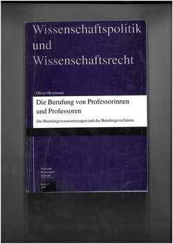 Die Berufung von Professorinnen und Professoren – Berufungsvoraussetzungen und Berufungsverfahren von Herrmann,  Oliver