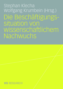 Die Beschäftigungssituation von wissenschaftlichem Nachwuchs von Klecha,  Stephan, Krumbein,  Wolfgang