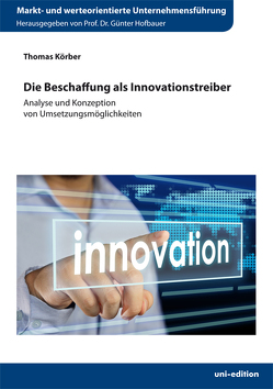 Die Beschaffung als Innovationstreiber von Hofbauer,  Günter, Körber,  Thomas