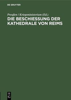 Die Beschießung der Kathedrale von Reims von Preußen / Kriegsministerium