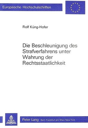 Die Beschleunigung des Strafverfahrens unter Wahrung der Rechtsstaatlichkeit