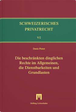 Die beschränkten dinglichen Rechte im Allgemeinen, die Dienstbarkeiten und Grundlasten von Piotet,  Denis