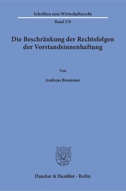 Die Beschränkung der Rechtsfolgen der Vorstandsinnenhaftung. von Brommer,  Andreas