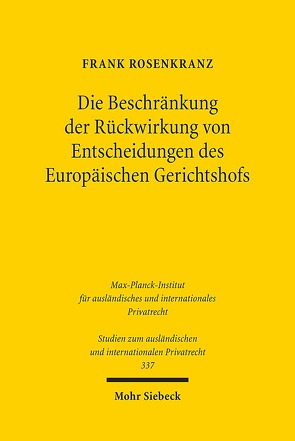 Die Beschränkung der Rückwirkung von Entscheidungen des Europäischen Gerichtshofs von Rosenkranz,  Frank