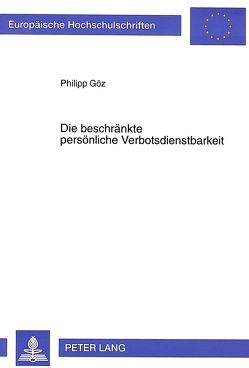 Die beschränkte persönliche Verbotsdienstbarkeit von Göz,  Philipp