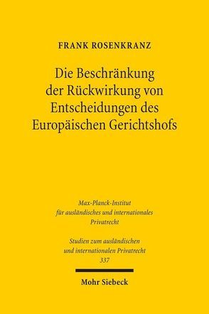 Die Beschränkung der Rückwirkung von Entscheidungen des Europäischen Gerichtshofs von Rosenkranz,  Frank