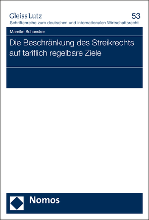 Die Beschränkung des Streikrechts auf tariflich regelbare Ziele von Schansker,  Mareike