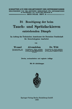 Die Beseitigung der beim Tauch- und Spritzlackieren entstehenden Dämpfe von Alvensleben,  Konrad, Wenzel,  Johannes, Witt,  Herbert