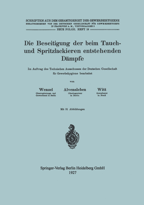 Die Beseitigung der beim Tauch- und Spritzlackieren entstehenden Dämpfe von Alvensleben,  Konrad, Wenzel,  Johannes, Witt,  Hubert