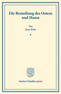 Die Besiedlung des Ostens und Hanse. von Witte,  Hans