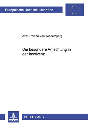 Die besondere Anfechtung in der Insolvenz von von Wiedersperg,  Axel