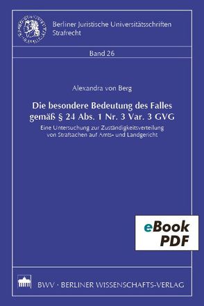 Die besondere Bedeutung des Falles gemäß § 24 Abs. 1 Nr. 3 Var. 3 GVG von Berg,  Alexandra von