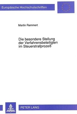 Die besondere Stellung der Verfahrensbeteiligten im Steuerstrafprozeß von Rammert,  Martin