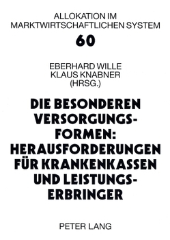 Die besonderen Versorgungsformen: Herausforderungen für Krankenkassen und Leistungserbringer von Knabner,  Klaus, Wille,  Eberhard