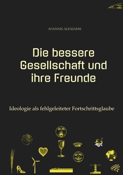 Die bessere Gesellschaft und ihre Freunde von Alexiadis,  Ioannis