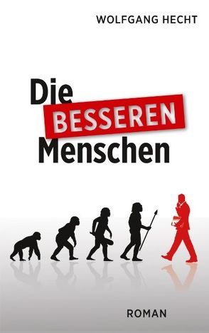 Die besseren Menschen von Hecht,  Wolfgang