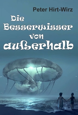 Die Besserwisser von außerhalb von Hirt-Wirz,  Peter