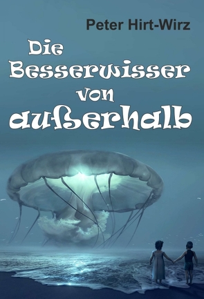 Die Besserwisser von außerhalb von Hirt-Wirz,  Peter