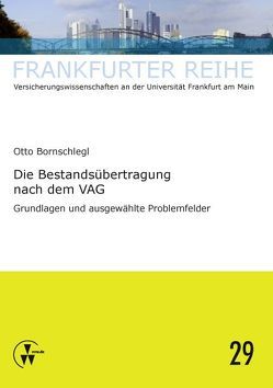 Die Bestandsübertragung nach dem VAG von Bornschlegl,  Otto, Wandt,  Manfred