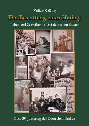 Die Bestattung eines Herings – Leben und Schreiben in drei deutschen Staaten von Keßling,  Volker