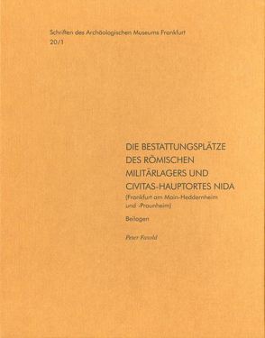 Die Bestattungsplätze des römischen Militärlagers und Civitas-Hauptortes NIDA von Fasold,  Peter