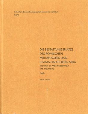 Die Bestattungsplätze des römischen Militärlagers und Civitas-Hauptortes NIDA (Frankfurt am Main-Heddernheim und -Praunheim), 2006/2011 von Fasold,  Peter