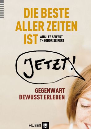 Die beste aller Zeiten ist jetzt! von Seifert,  Ang Lee, Seifert,  Theodor