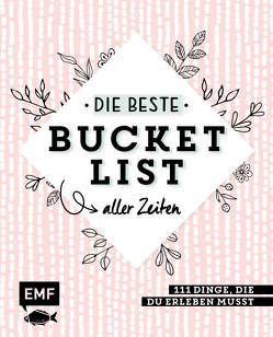 Die beste Bucket List aller Zeiten – 111 Dinge, die du erleben musst