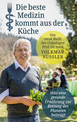 Die beste Medizin kommt aus der Küche von Nüssler,  Volkmar