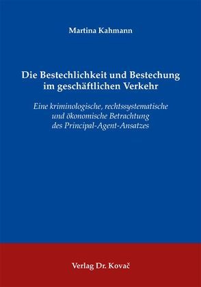 Die Bestechlichkeit und Bestechung im geschäftlichen Verkehr von Kahmann,  Martina