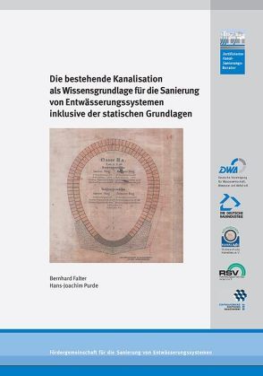 Die bestehende Kanalisation als Wissensgrundlage für die Sanierung von Entwässerungssystemen inklusive der statischen Grundlagen von Falter,  Bernhard, Purde,  Hans-Joachim