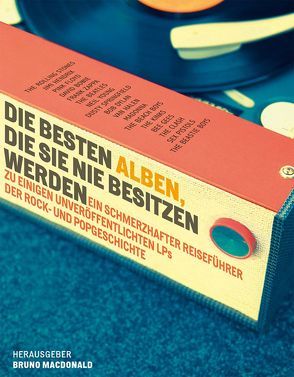 Die besten Alben, die Sie nie besitzen werden von Kuballa,  Stefanie, MacDonald,  Bruno