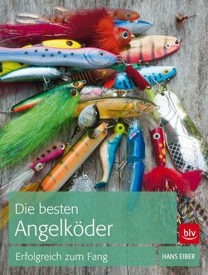 Die besten Angelköder von Eiber,  Hans