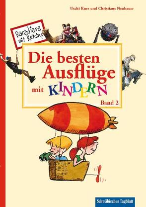 Die besten Ausflüge mit Kindern, Band 2 von Buchegger,  Sepp, Kurz,  Uschi, Neubauer,  Christiane